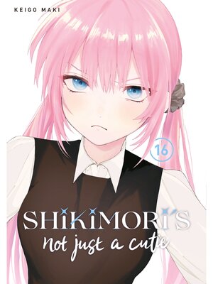 cover image of Shikimori's Not Just a Cutie, Volume 16